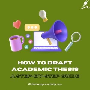 How to Draft Academic Thesis: A Step-by-Step Guide