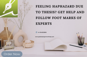 Feeling Haphazard due to Thesis? Get Help and follow Foot Marks of Experts 